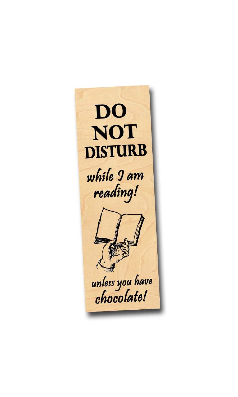 Do Not Disturb! Unless you have chocolate! Wood Bookmark