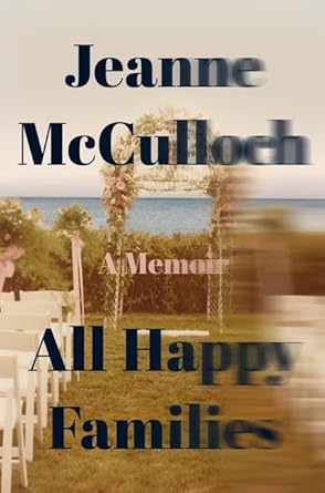 All Happy Families: A Memoir cover image