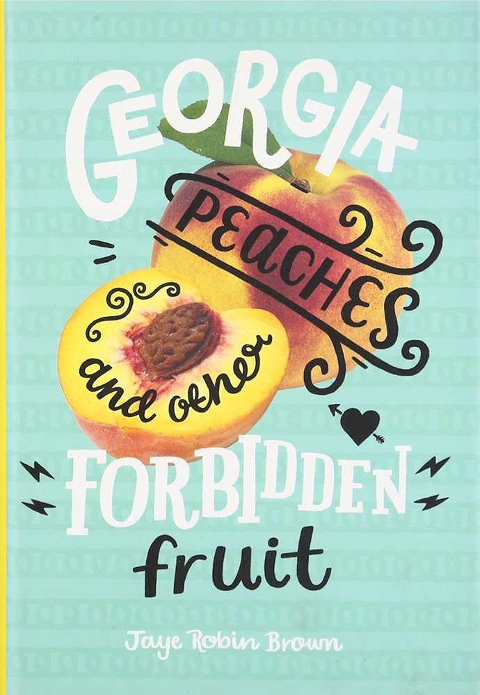 Georgia Peaches and Other Forbidden Fruit: A Moving LGBTQ+ Romance of Promises, Temptation, and First Love in a Conservative Town cover image