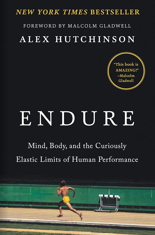 Endure: Mind, Body, and the Curiously Elastic Limits of Human Performance cover image