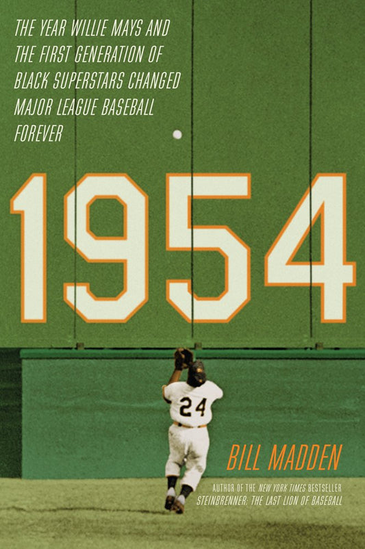 1954: The Year Willie Mays and the First Generation of Black Superstars Changed Major League Baseball Forever cover image