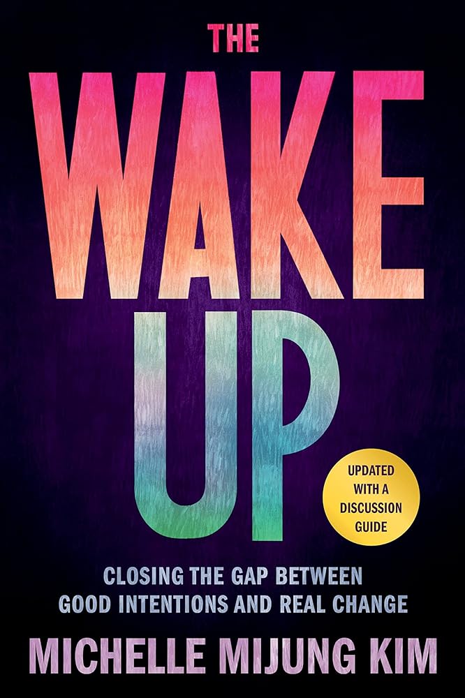 The Wake Up: Closing the Gap Between Good Intentions and Real Change cover image