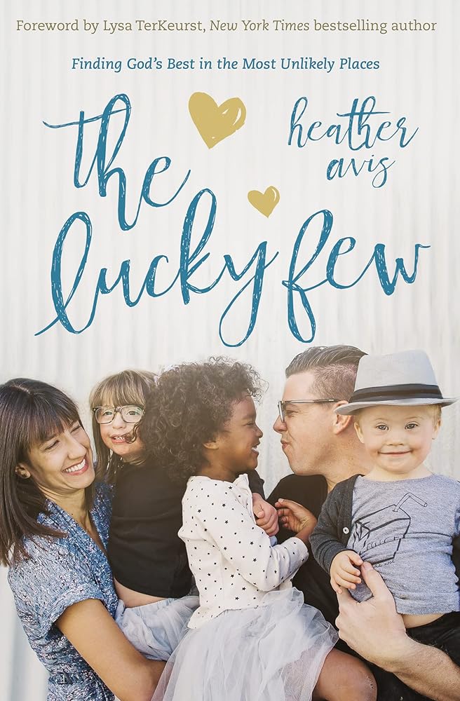 The Lucky Few: Finding God's Best in the Most Unlikely Places cover image