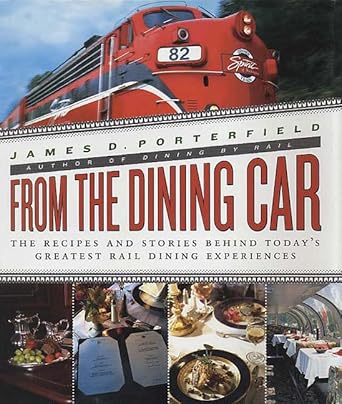 From the Dining Car: The Recipes and Stories Behind Today's Greatest Rail Dining Experiences cover image