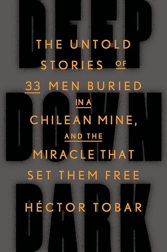 Deep Down Dark: The Untold Stories of 33 Men Buried in a Chilean Mine, and the Miracle That Set Them Free cover image