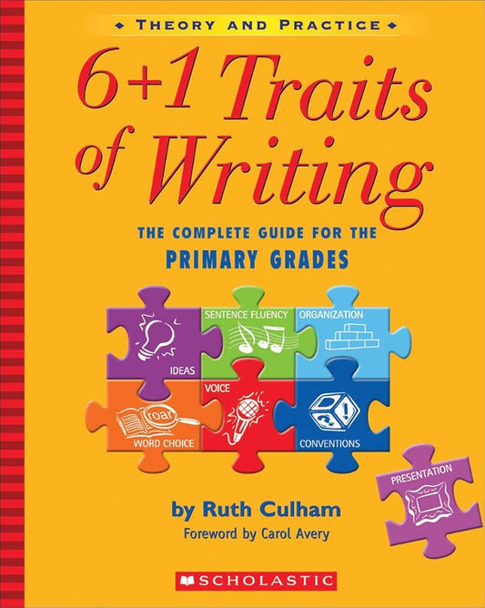 6 + 1 Traits of Writing: The Complete Guide for the Primary Grades: The Complete Guide For The Primary Grades cover image