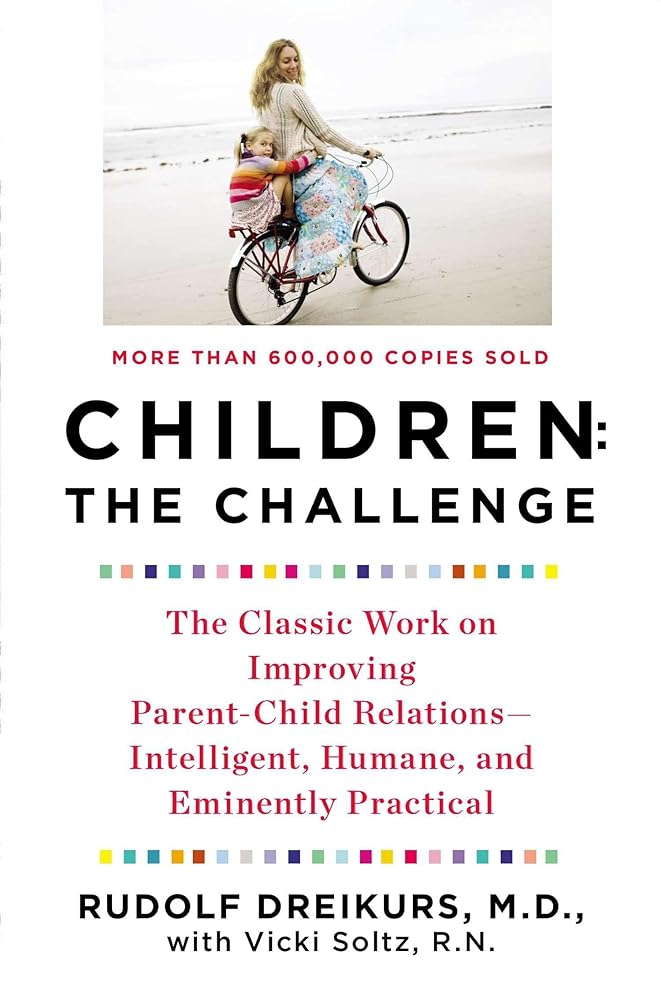 Children: The Challenge : The Classic Work on Improving Parent-Child Relations--Intelligent, Humane & Eminently Practical cover image
