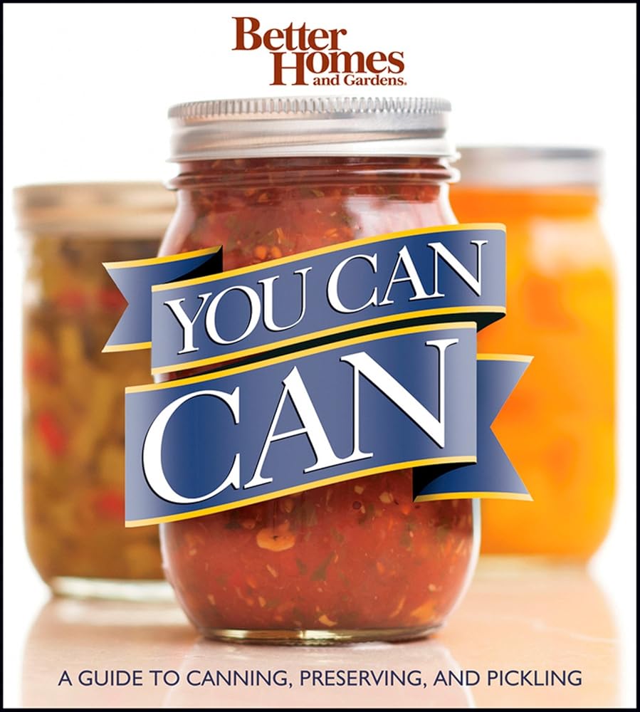 Better Homes and Gardens You Can Can: A Guide to Canning, Preserving, and Pickling (Better Homes and Gardens Crafts) cover image