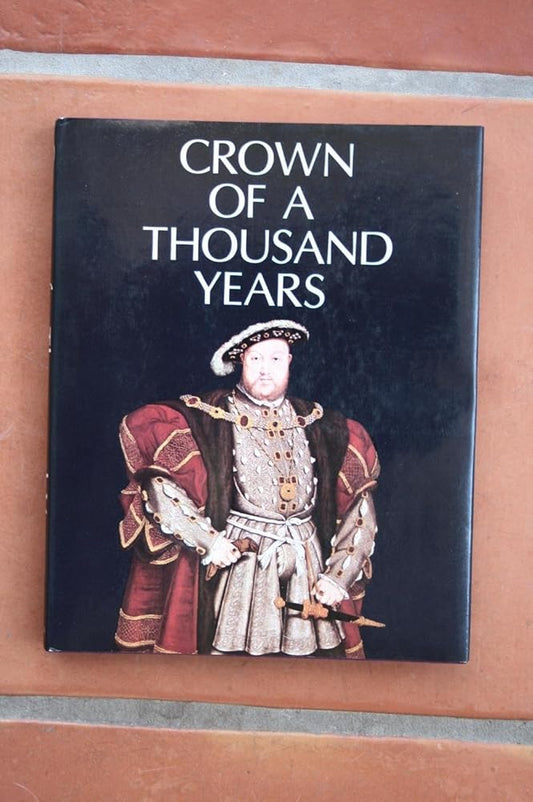 Crown of a Thousand Years : A Millennium of British History Presented As a Pageant of Kings and Queens cover image