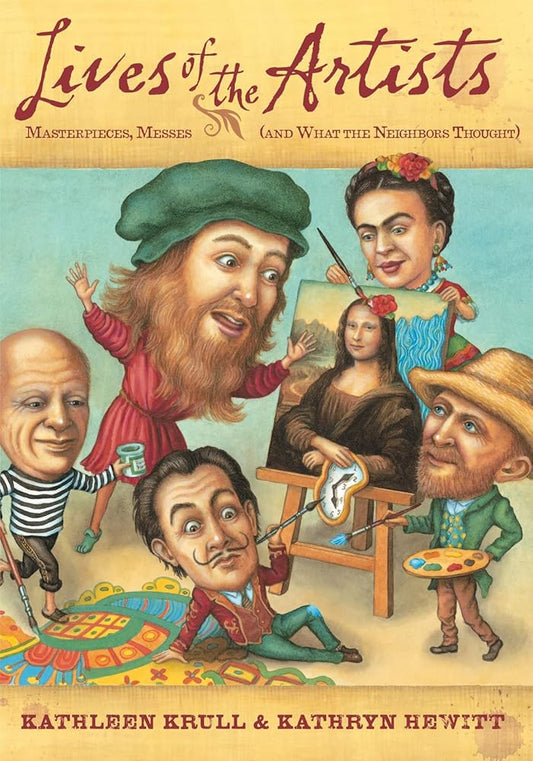 Lives of the Artists: Masterpieces, Messes (and What the Neighbors Thought) cover image
