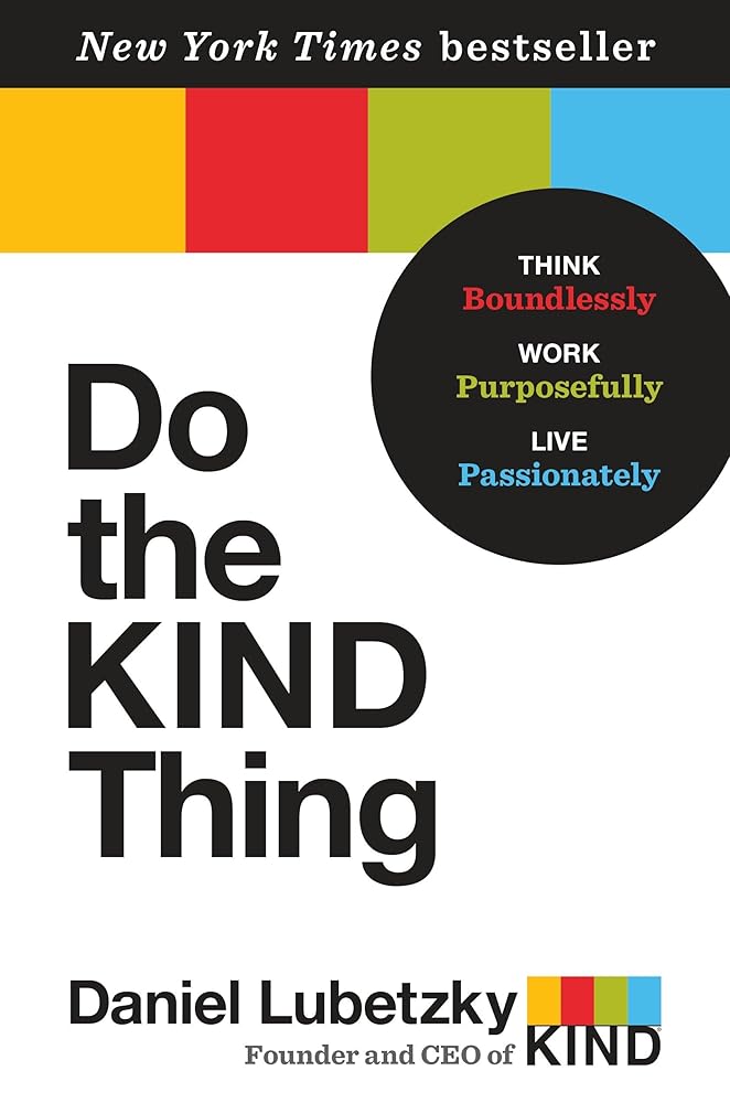 Do the KIND Thing: Think Boundlessly, Work Purposefully, Live Passionately cover image