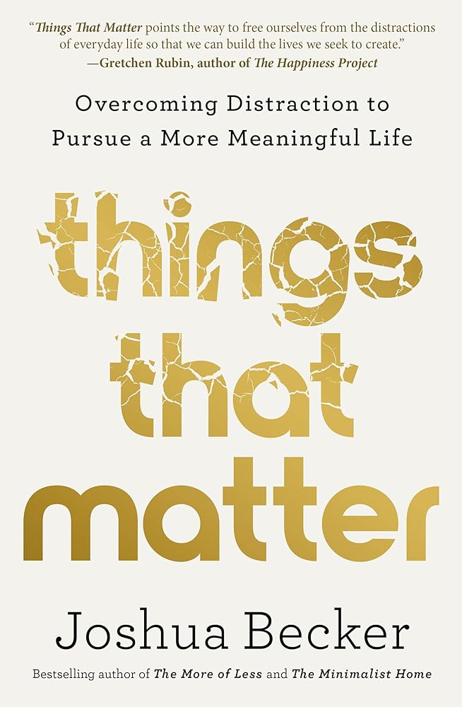 Things That Matter: Overcoming Distraction to Pursue a More Meaningful Life cover image
