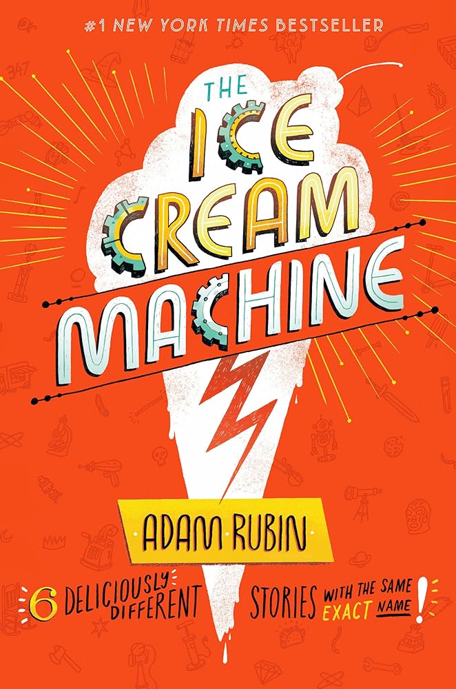 The Ice Cream Machine: 6 Deliciously Different Stories with the Same Exact Name! cover image