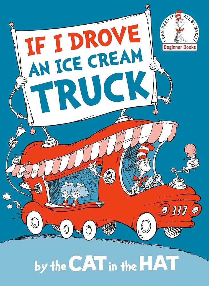 If I Drove an Ice Cream Truck--by the Cat in the Hat (Beginner Books) cover image