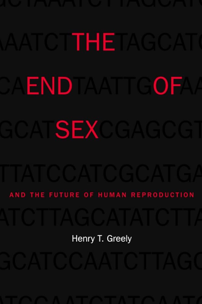The End of Sex and the Future of Human Reproduction cover image