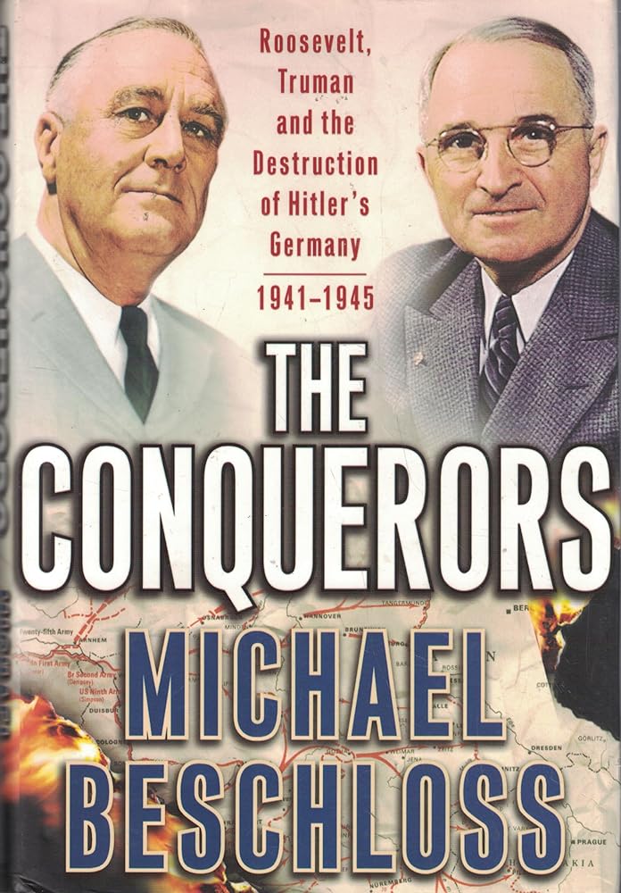 The Conquerors: Roosevelt, Truman and the Destruction of Hitler's Germany, 1941-1945 cover image