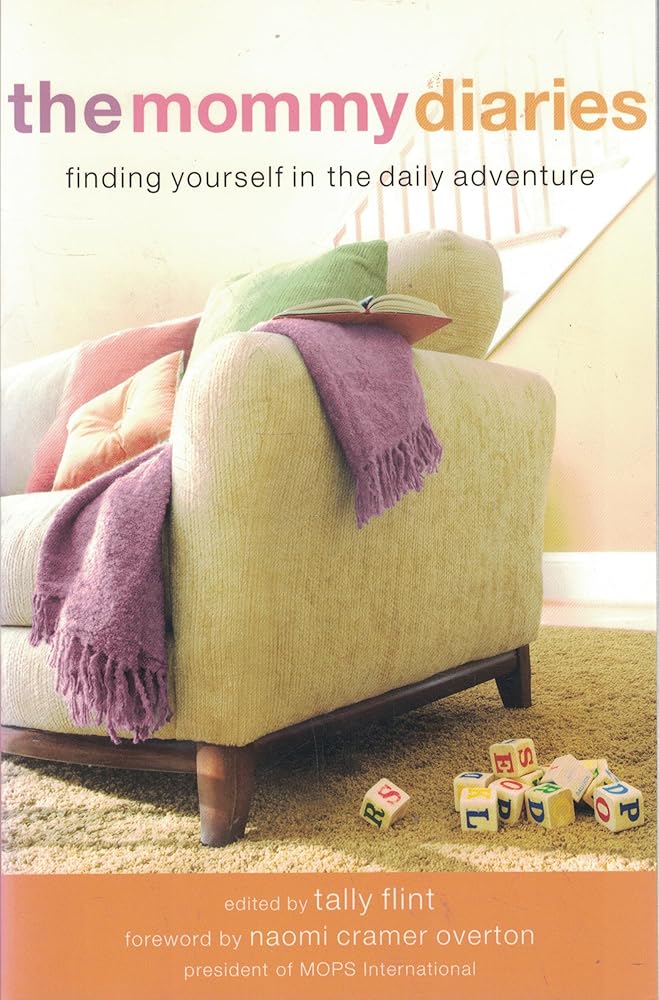 The Mommy Diaries: Finding Yourself in the Daily Adventure cover image