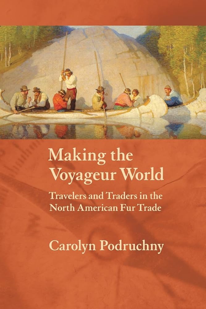 Making the Voyageur World: Travelers and Traders in the North American Fur Trade (France Overseas: Studies in Empire and Decolonization) cover image