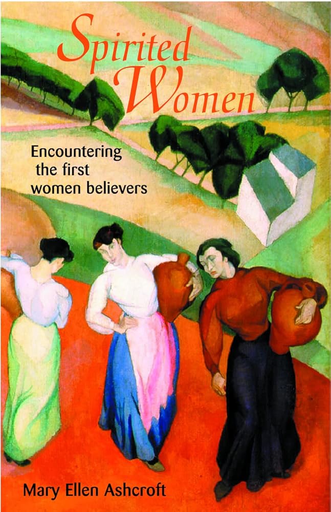 Spirited Women: Encountering the First Women Believers cover image