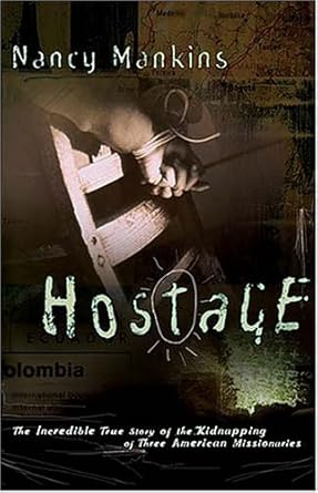 Hostage the incredible true story of the kidnapping of three American missionaries cover image