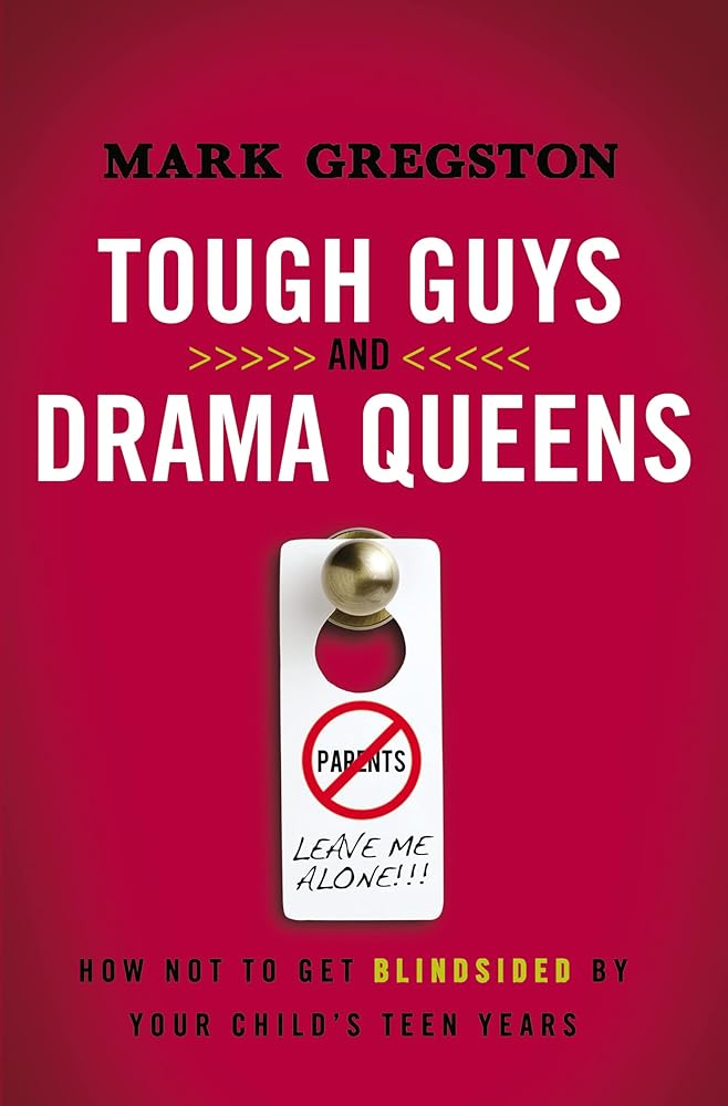 Tough Guys and Drama Queens: How Not to Get Blindsided by Your Child's Teen Years cover image