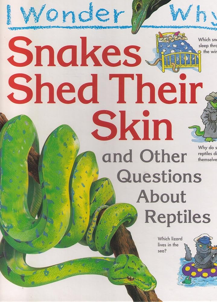 I Wonder Why Snakes Shed Thier Skin and Other Questions About Reptiles cover image