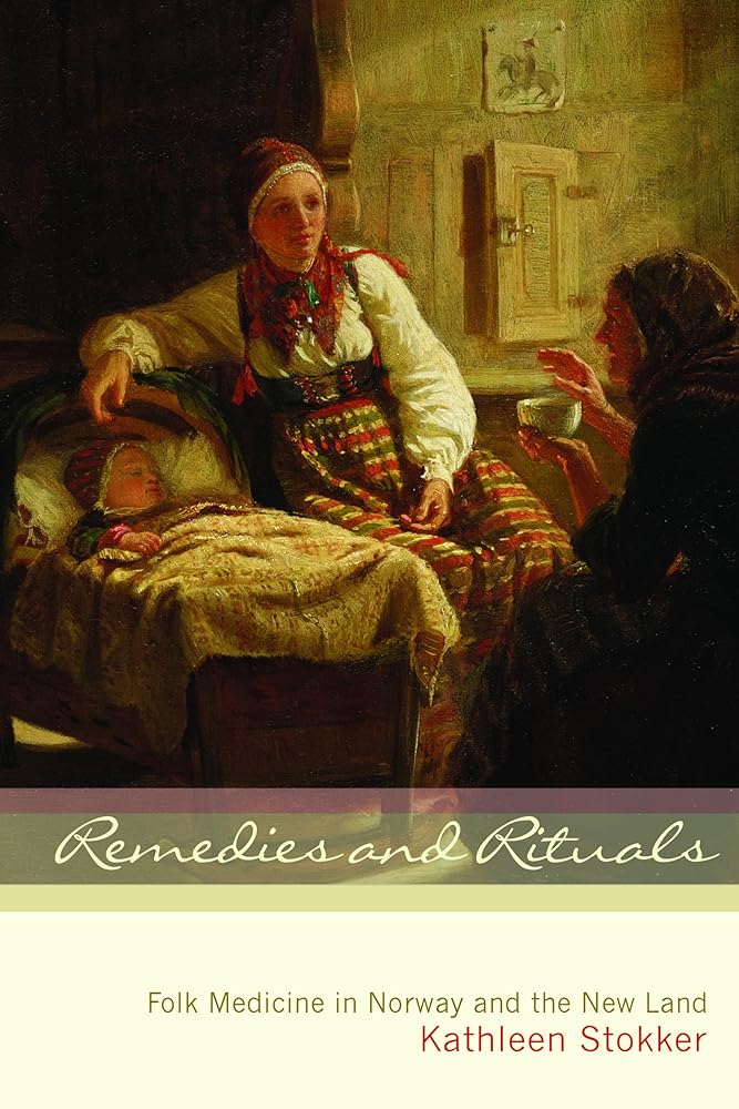 Remedies and Rituals: Folk Medicine in Norway and the New Land cover image