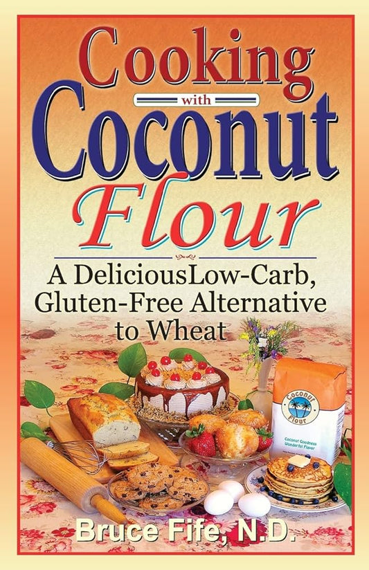Cooking with Coconut Flour: A Delicious Low-Carb, Gluten-Free Alternative to Wheat cover image