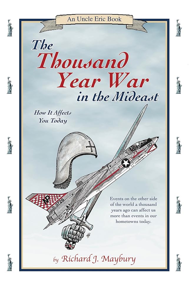 The Thousand Year War in the Mideast: How It Affects You Today (An Uncle Eric Book) cover image