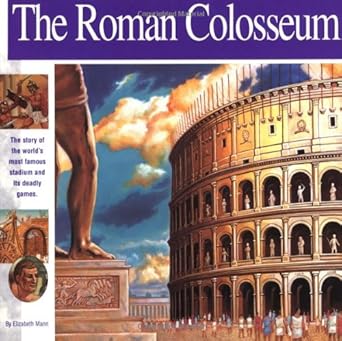 The Roman Colosseum: The story of the world's most famous stadium and its deadly games (Wonders of the World Book) cover image