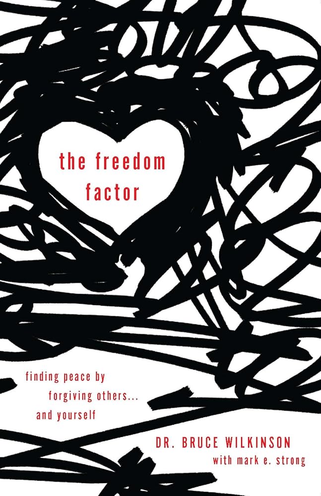 The Freedom Factor: Finding Peace by Forgiving Others . . . and Yourself: 1 cover image