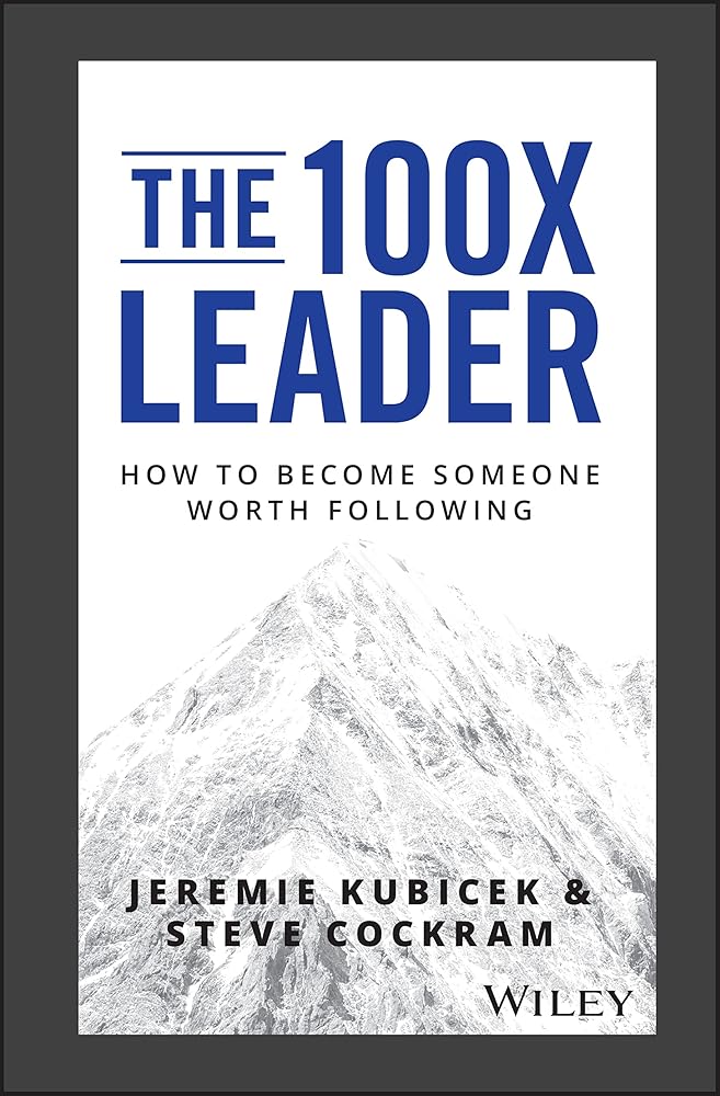 The 100X Leader: How to Become Someone Worth Following cover image