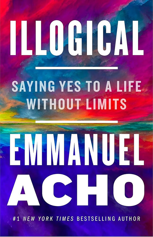 Illogical: Saying Yes to a Life Without Limits cover image
