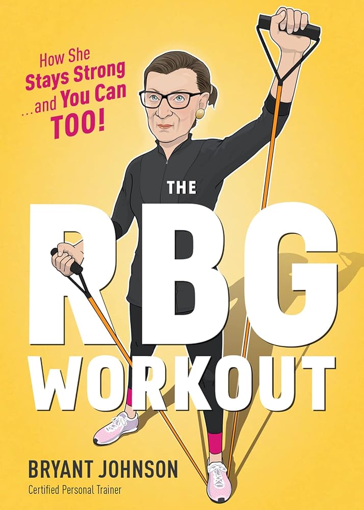 The Rbg Workout: How She Stays Strong . . . and You Can Too! cover image