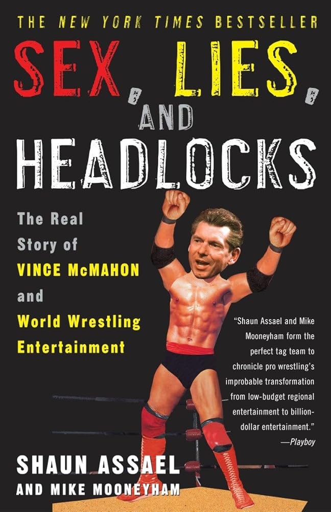 Sex, Lies, and Headlocks: The Real Story of Vince McMahon and World Wrestling Entertainment cover image