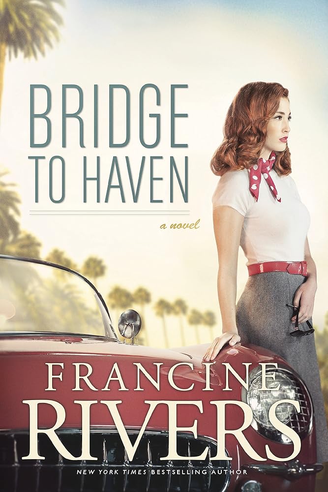 Bridge to Haven: A Novel (A Riveting Historical Christian Fiction Romance Set in 1950s Hollywood) cover image