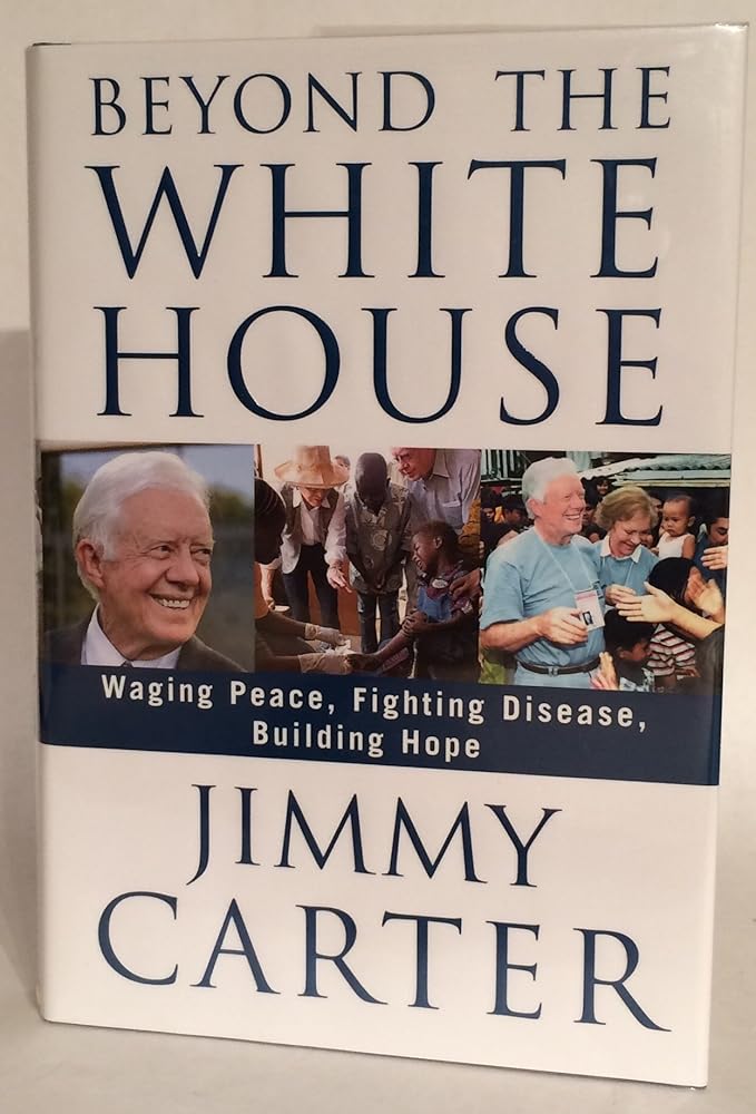 Beyond the White House: Waging Peace, Fighting Disease, Building Hope cover image