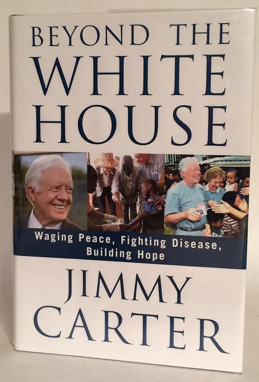 Beyond the White House: Waging Peace, Fighting Disease, Building Hope cover image