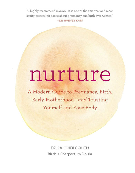 Nurture: A Modern Guide to Pregnancy, Birth, Early Motherhood―and Trusting Yourself and Your Body cover image