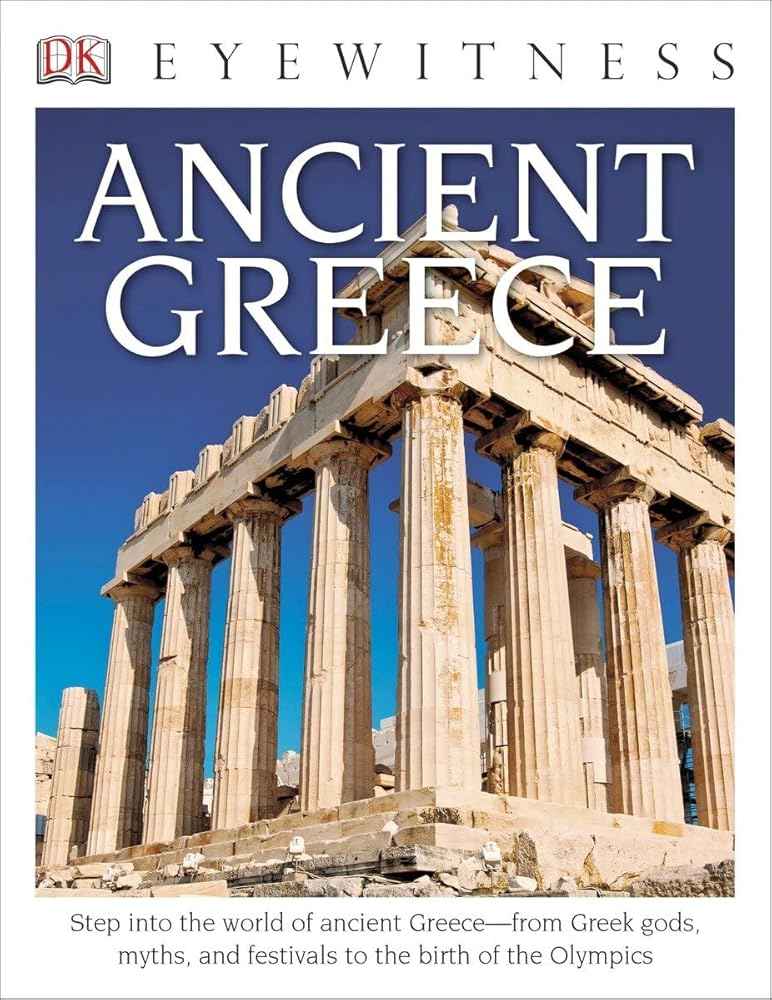Eyewitness Ancient Greece: Step into the World of Ancient Greece―from Greek Gods, Myths, and Festivals to t (DK Eyewitness) cover image