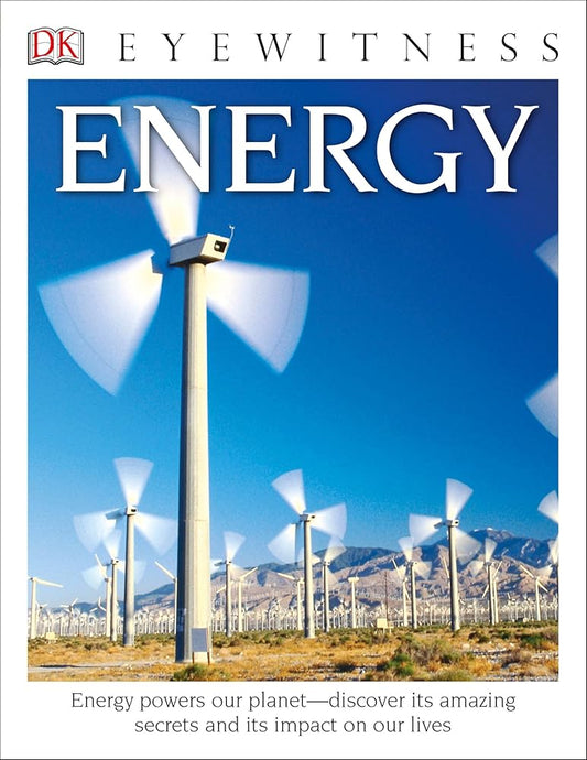 Eyewitness Energy: Energy Powers Our Planet―Discover its Amazing Secrets and its Impact on Our Live (DK Eyewitness) cover image