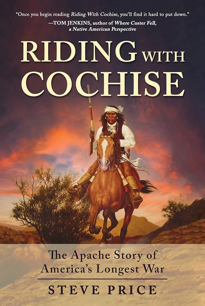 Riding With Cochise: The Apache Story of America’s Longest War cover image