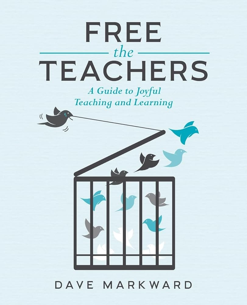 Free the Teachers: A Guide to Joyful Teaching and Learning cover image