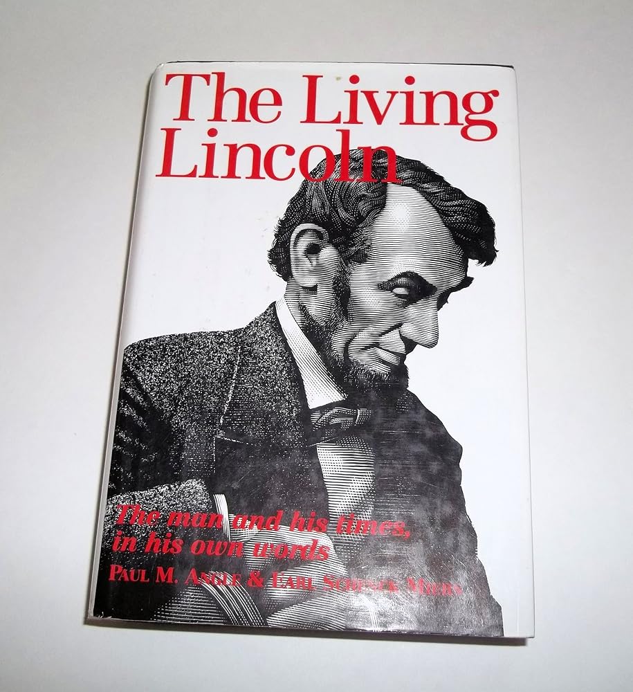 The Living Lincoln: The Man and His Times In His Own Words cover image