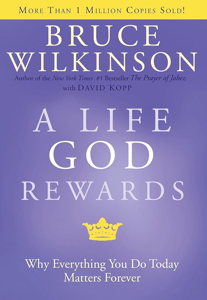 A Life God Rewards: Why Everything You Do Today Matters Forever cover image