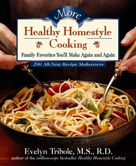 More Healthy Homestyle Cooking: Family Favorites You'll Make Again And Again cover image