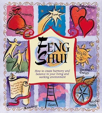 Feng Shui: How to Create Harmony and Balance in Your Living and Working Environment cover image