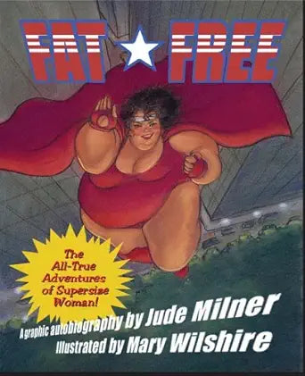 Fat Free: The Amazing All-True Adventures of Supersize Woman! cover image