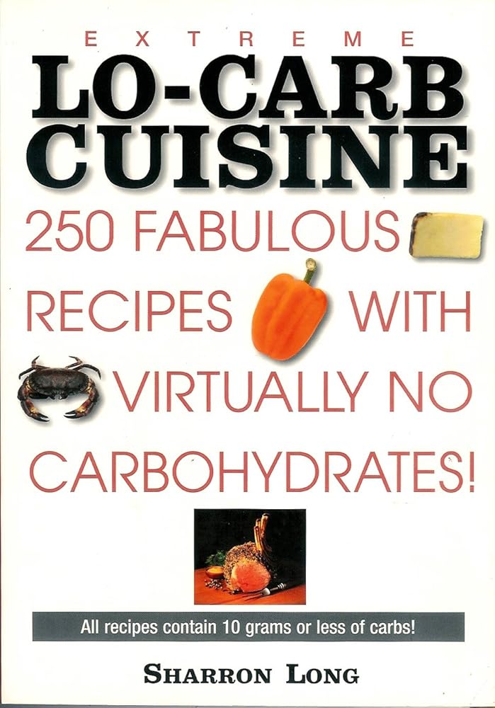Extreme Lo-Carb Cuisine: 250 Recipes With Virtually No Carbohydrates cover image