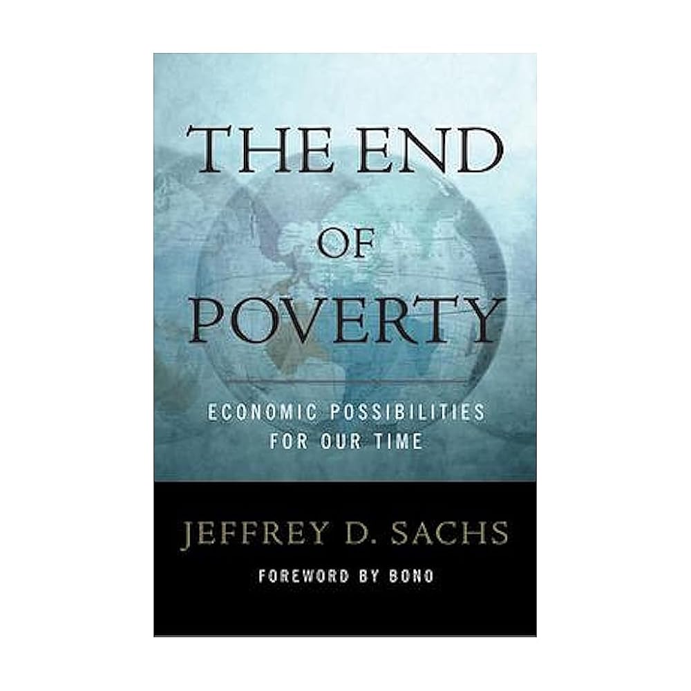The End of Poverty: Economic Possibilities for Our Time cover image